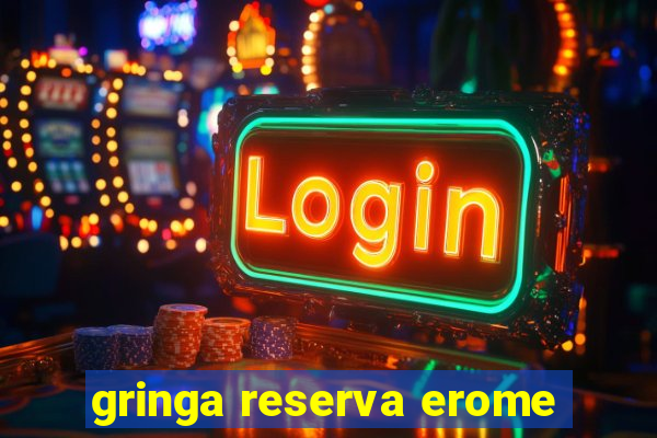 gringa reserva erome